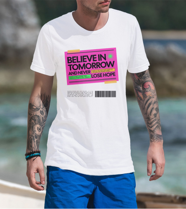 Believe In Tomorrow And Never Lose Hope Typography T-Shirt