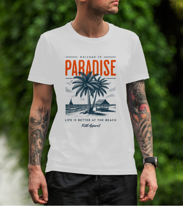 WELCOME TO PARADISE LIFE IS BETTER AT THE BEACH KILL T-Shirt