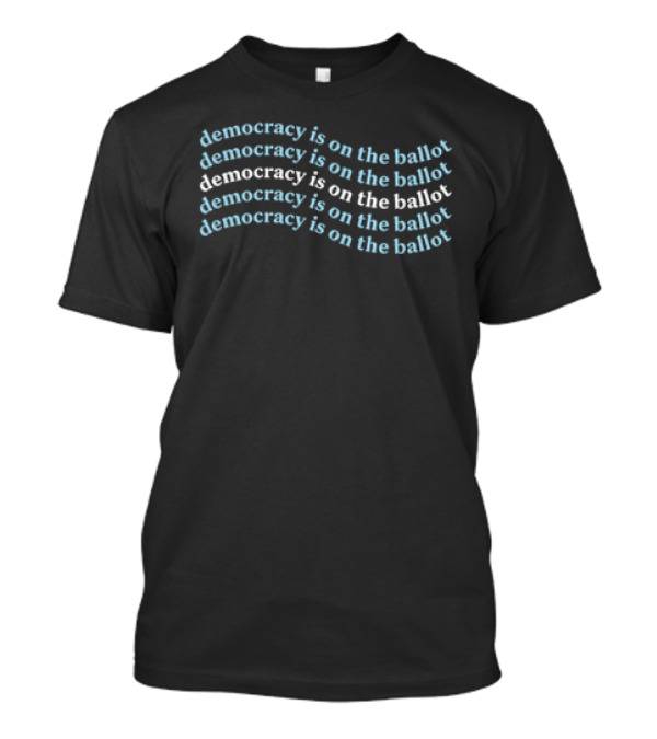 Democracy Is On The Ballot Repeating Wave T-Shirt