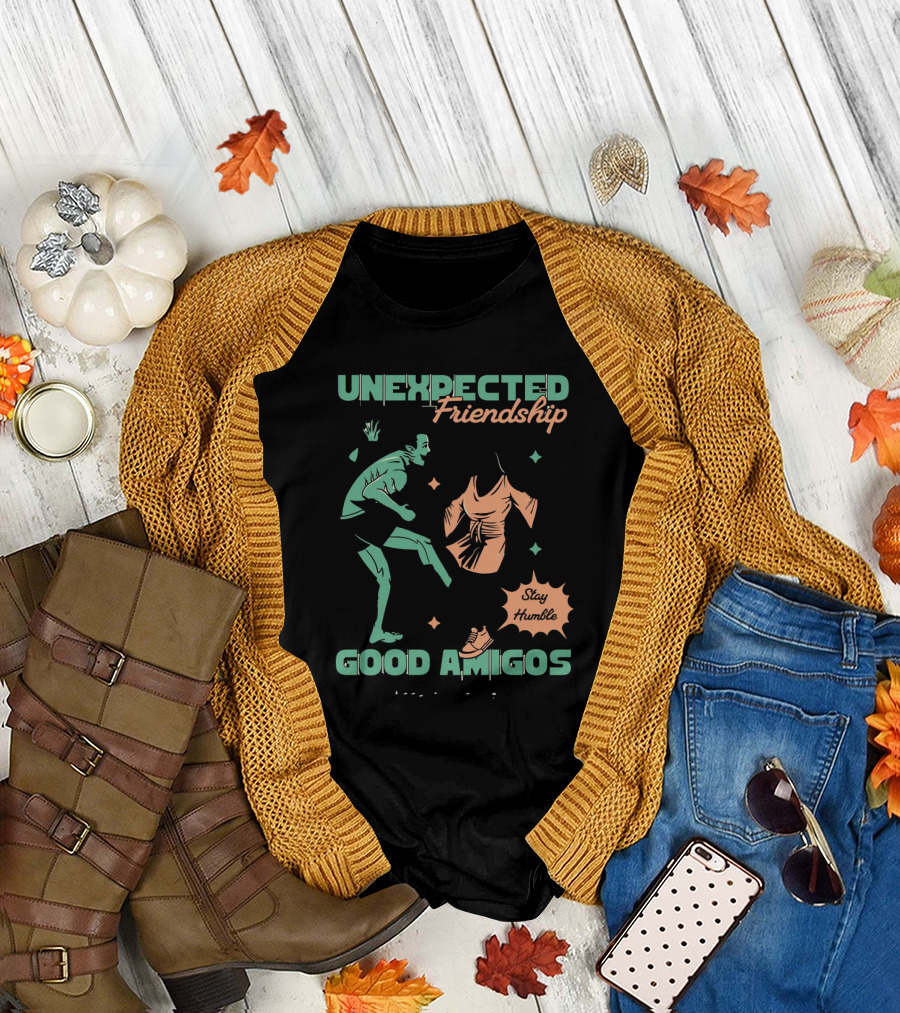 UNEXPECTED Friendship Good Amigos Stay Humble Kitti Apparel Copyright T-Shirt