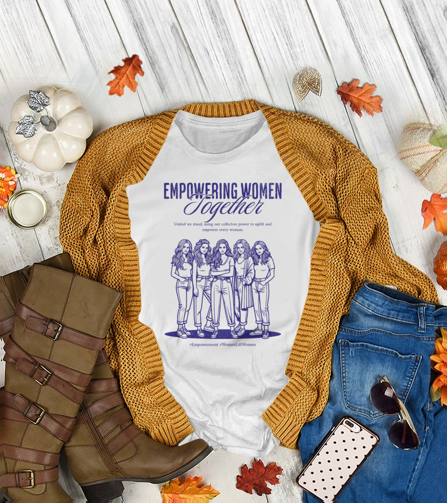 Empowering Women Together United in Strength Hashtags Empowerment WomenLiftWomen T-Shirt