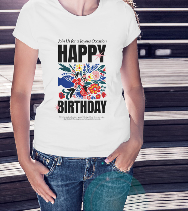 Join Us For A Joyous Occasion Happy Birthday With Colorful Floral Bouquet T-Shirt