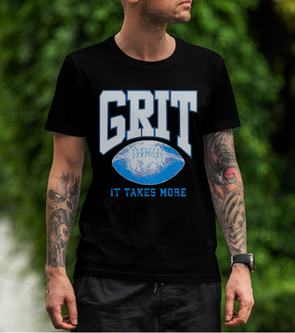 Detroit Lions Grit It Takes More Football Motivation T-Shirt