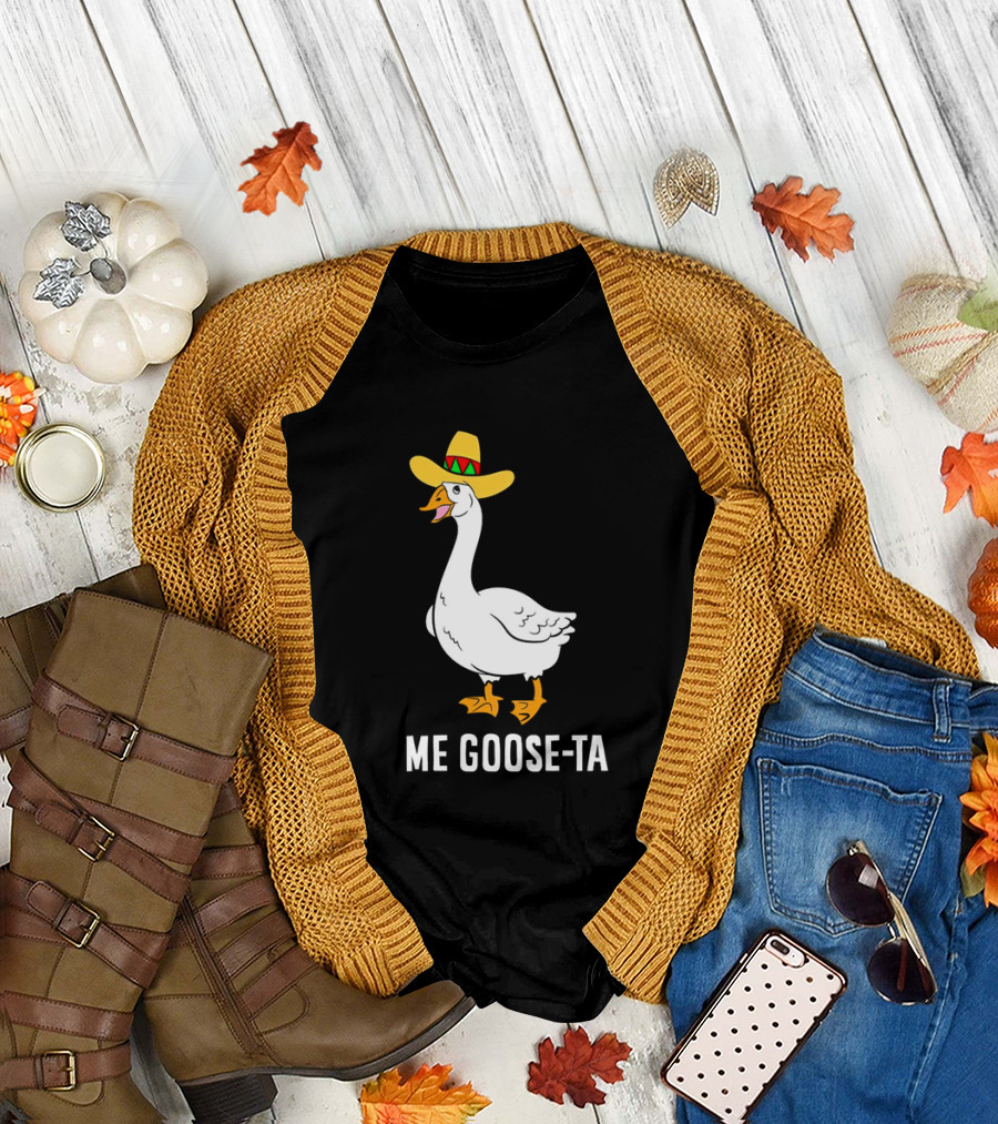 Me Goose-Ta Mexican Sombrero Goose T-Shirt