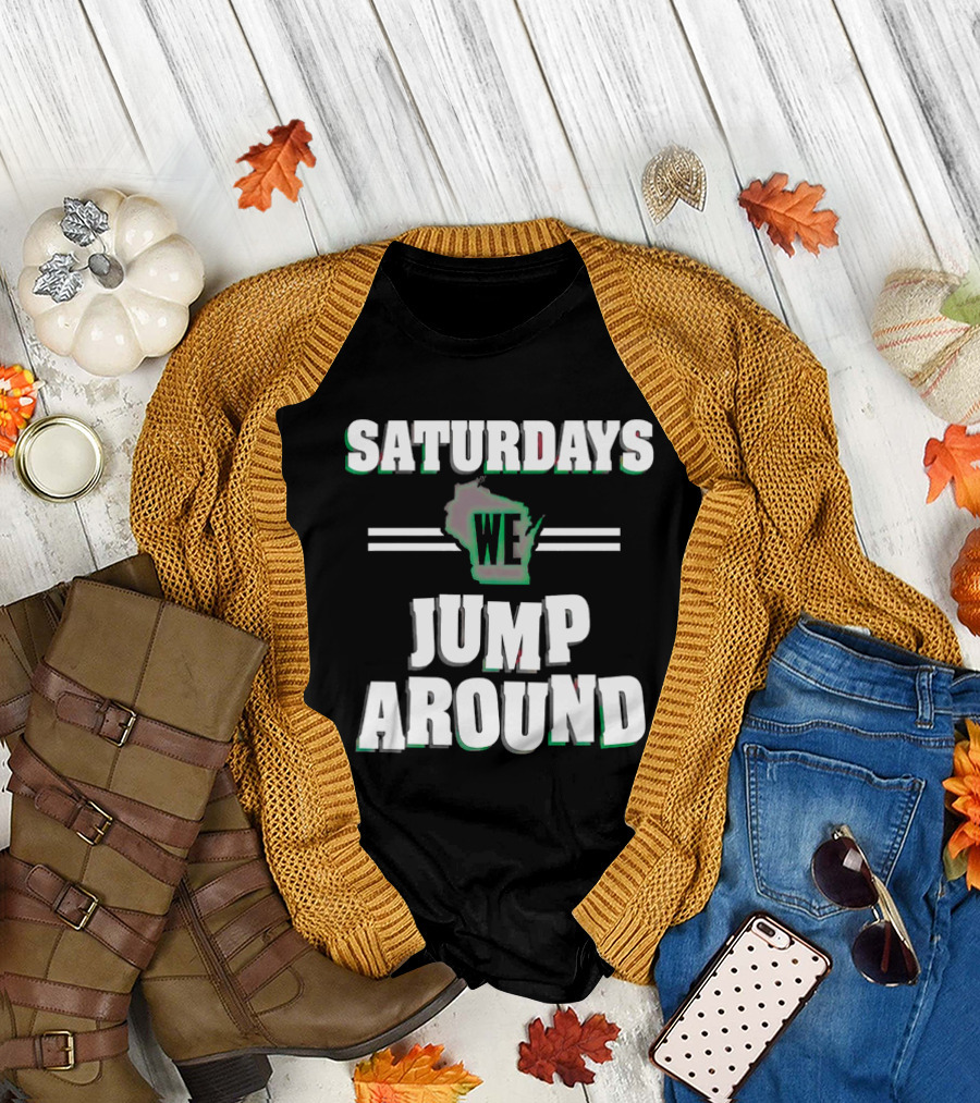 Saturdays We Jump Around Wisconsin Football College Game Day T-Shirt