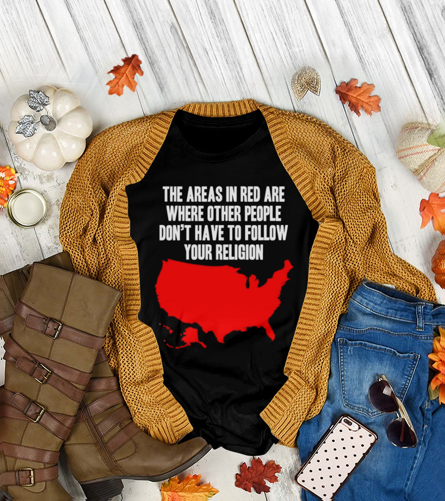 The Areas in Red Are Where Other People Don’t Have to Follow Your Religion Map USA T-Shirt