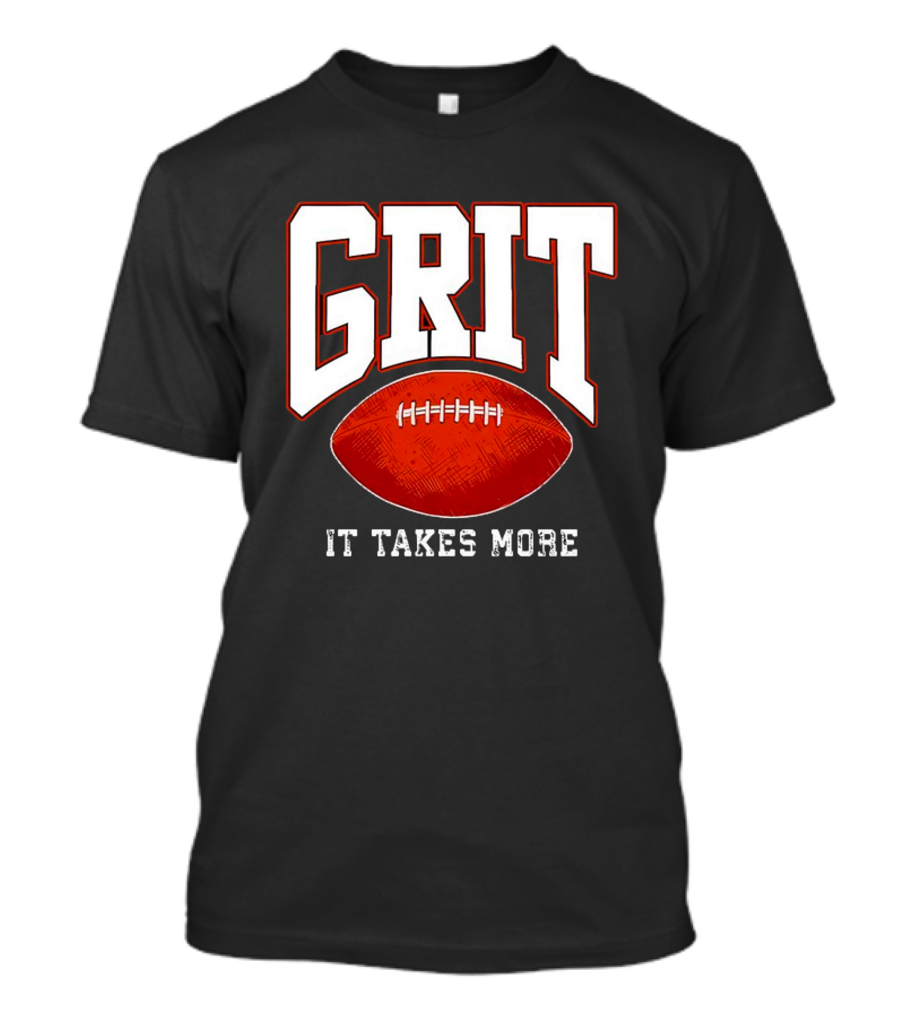 Grit It Takes More Football Determination T-Shirt