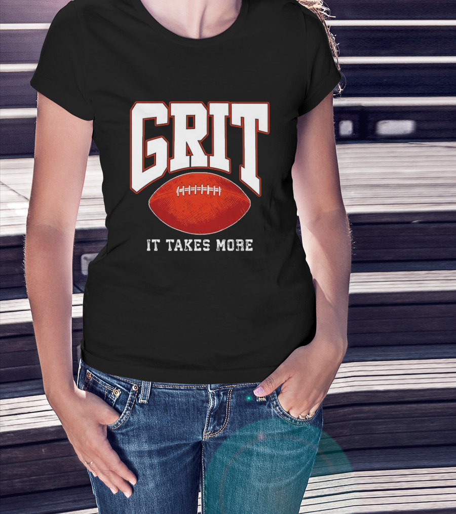 Grit It Takes More Football Determination T-Shirt