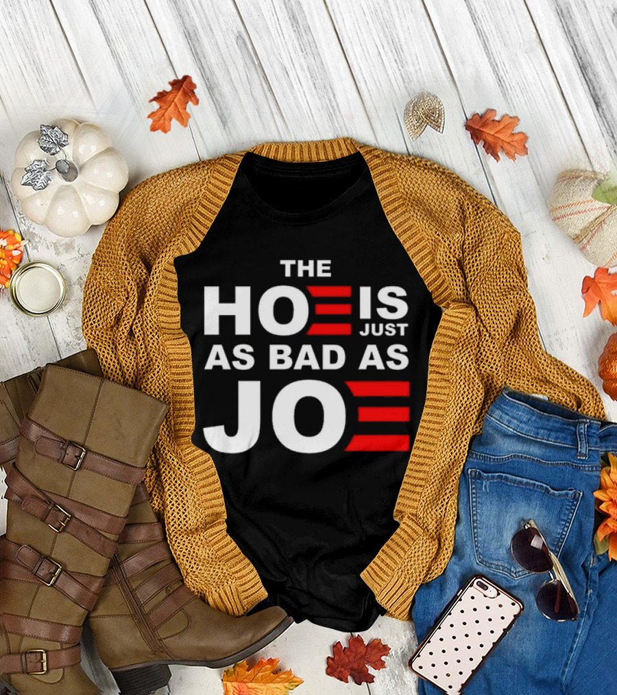 Sarah Larchmont The Hoe Is Just As Bad As Joe T-Shirt