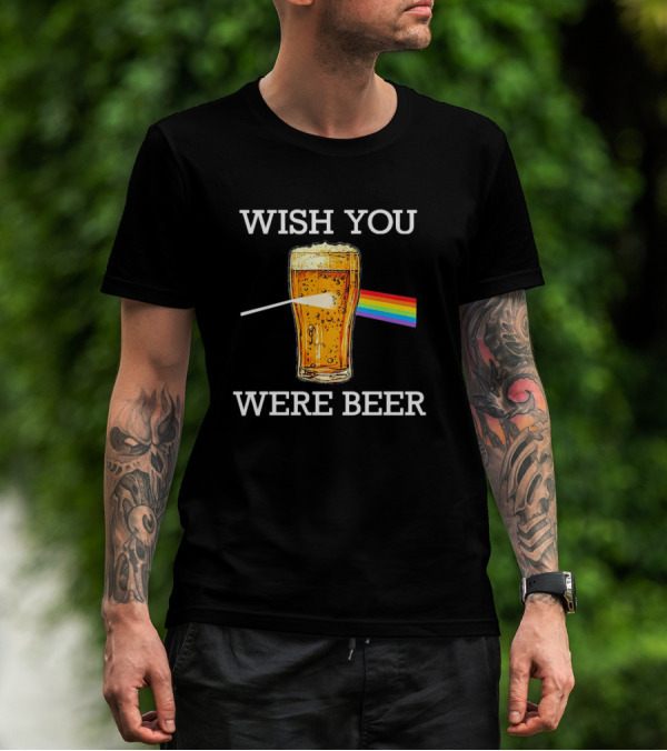 Wish You Were Beer Pint With Rainbow Prism Beam T-Shirt