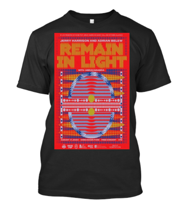 Jerry Harrison And Adrian Belew Remain In Light With Abracadabra At China Basin Park San Francisco CA August 17 T-Shirt