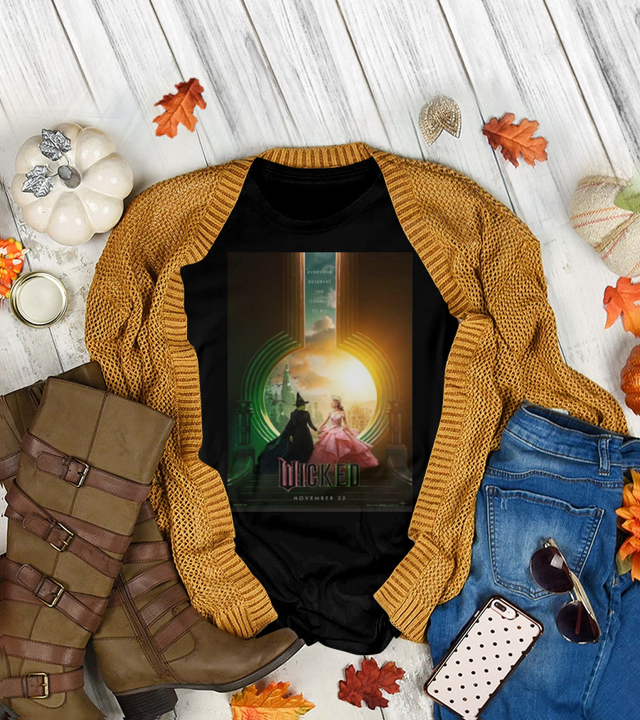 Wicked Everyone Deserves The Chance To Fly November 22 T-Shirt