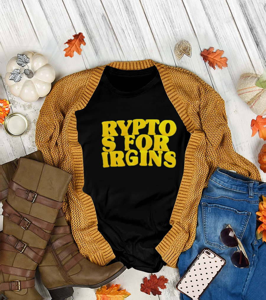 Crypto S For Irgins T-Shirt