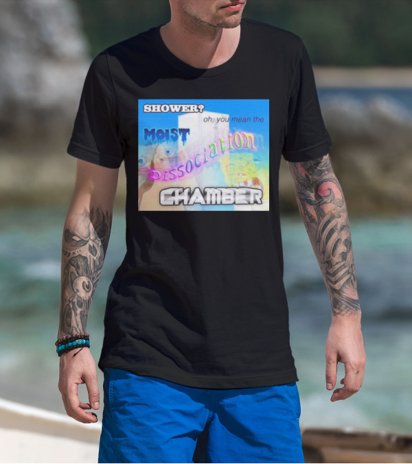 Shower You Mean The Moist Dissociation Chamber Spongebob T-Shirt