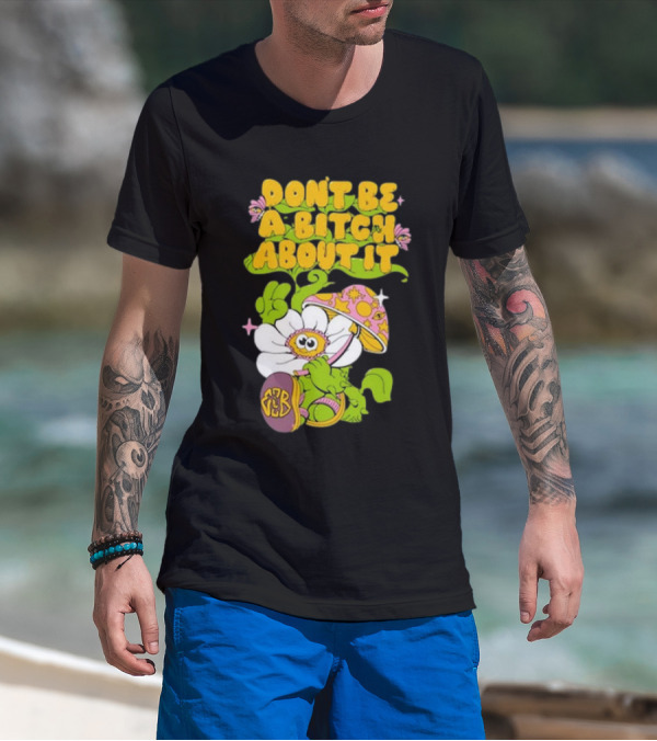Eazybaked D.B.A.B.A.I. Don’t Be A Bitch About It Flower And Mushroom T-Shirt