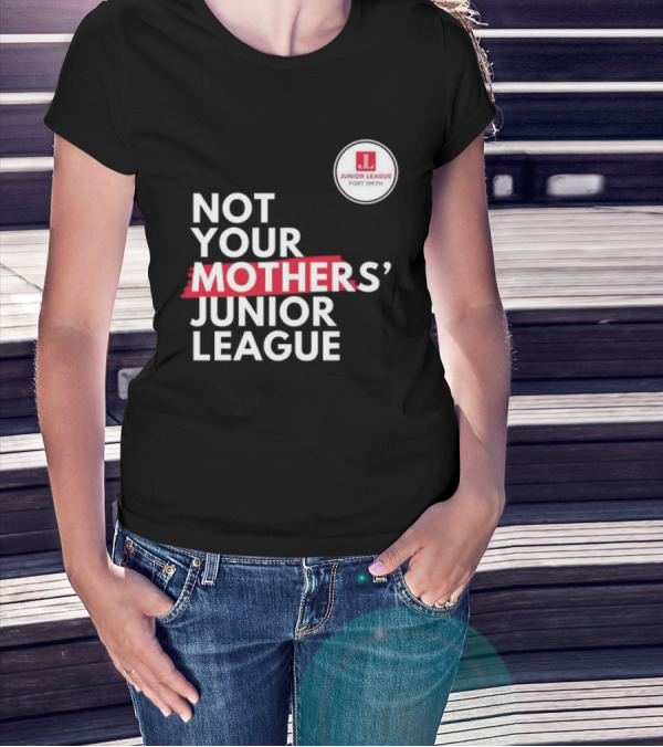 Not Your Mother’s Junior League Fort Smith T-Shirt