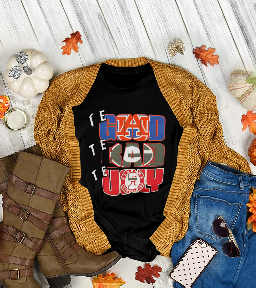 The Good Auburn Tigers The Bad Georgia Bulldogs The Ugly Alabama Crimson Tide T-Shirt