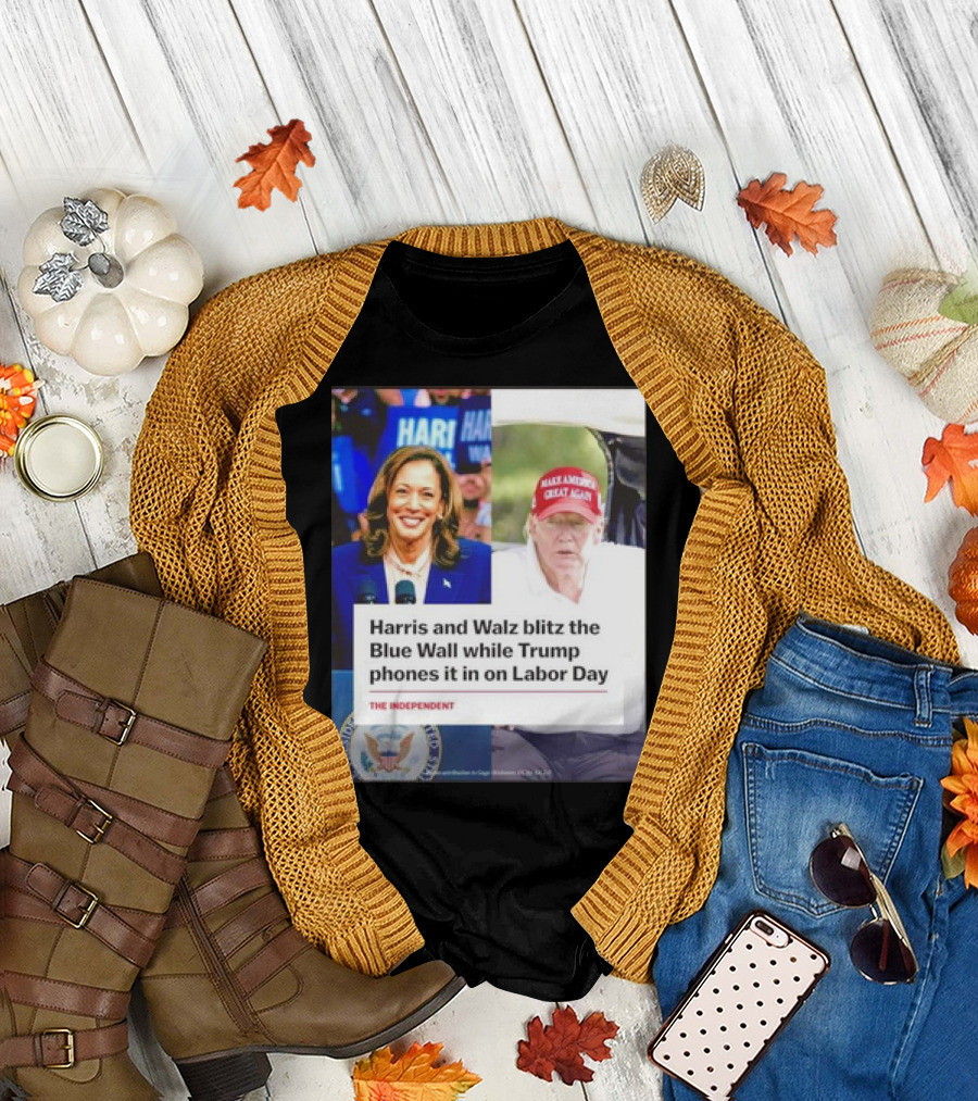 Harris and Walz Energize Blue Wall Trump Phones It In on Labor Day T-Shirt