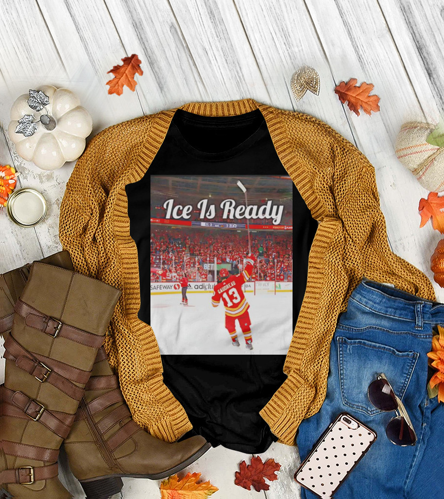 Johnny Gaudreau Ice Is Ready Calgary Flames Arena Atmosphere T-Shirt