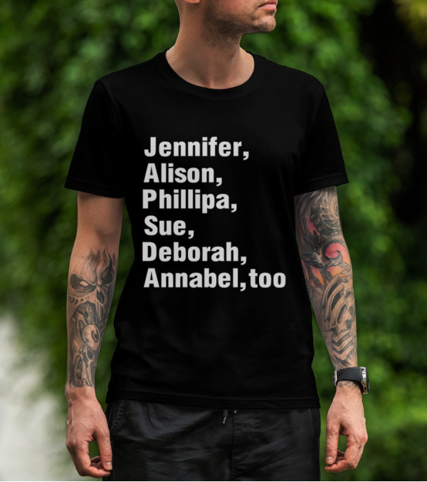 Jennifer Alison Phillipa Sue Deborah Annabel Too Song Inspired T-Shirt