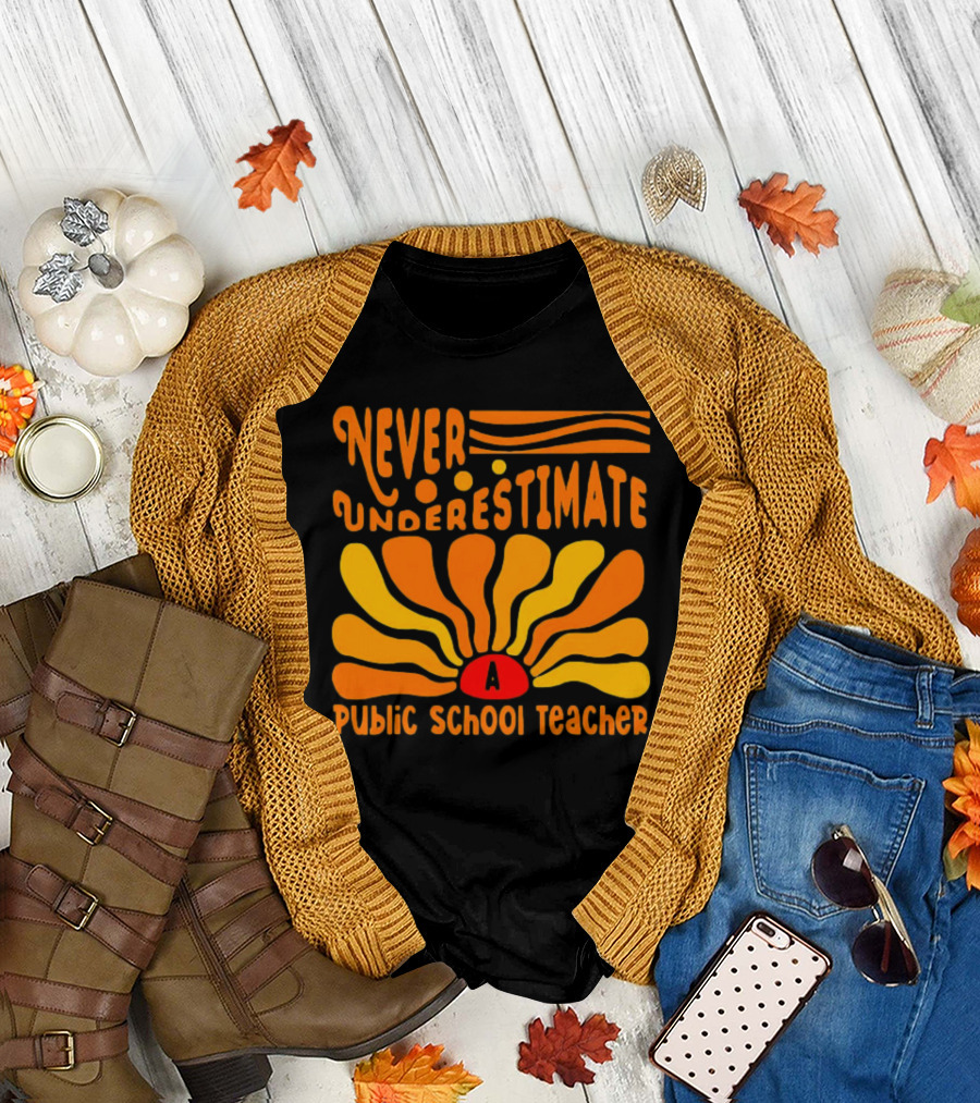 Never Underestimate a Public School Teacher T-Shirt