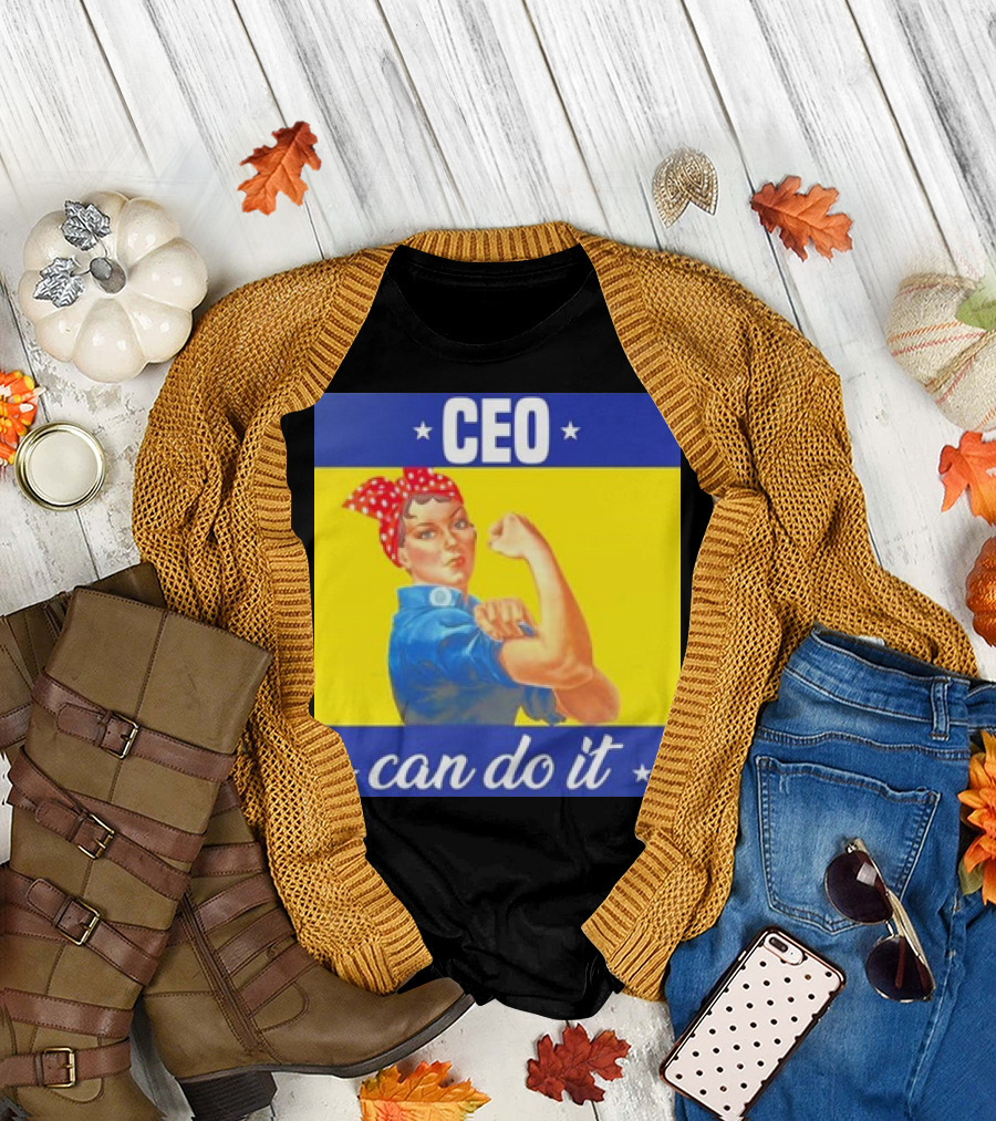 CEO Can Do It Rosie the Riveter T-Shirt