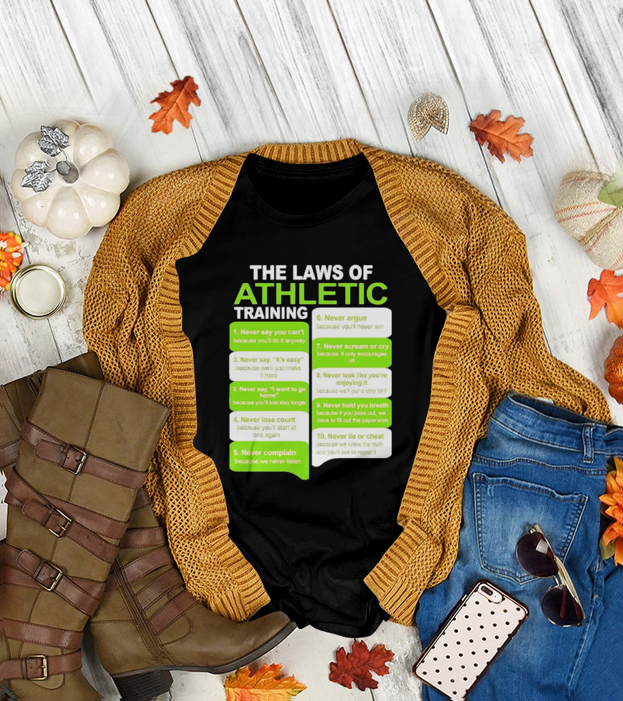 The Laws of Athletic Training Never Say Never Only Encourages It T-Shirt