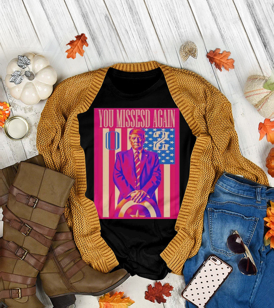 You Missed Again Captain Trump 0 2 American Shield Stripes and Stars T-Shirt