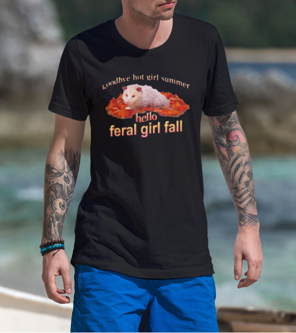 Goodbye Hot Girl Summer Hello Feral Girl Fall Possum With Autumn Leaves T-Shirt