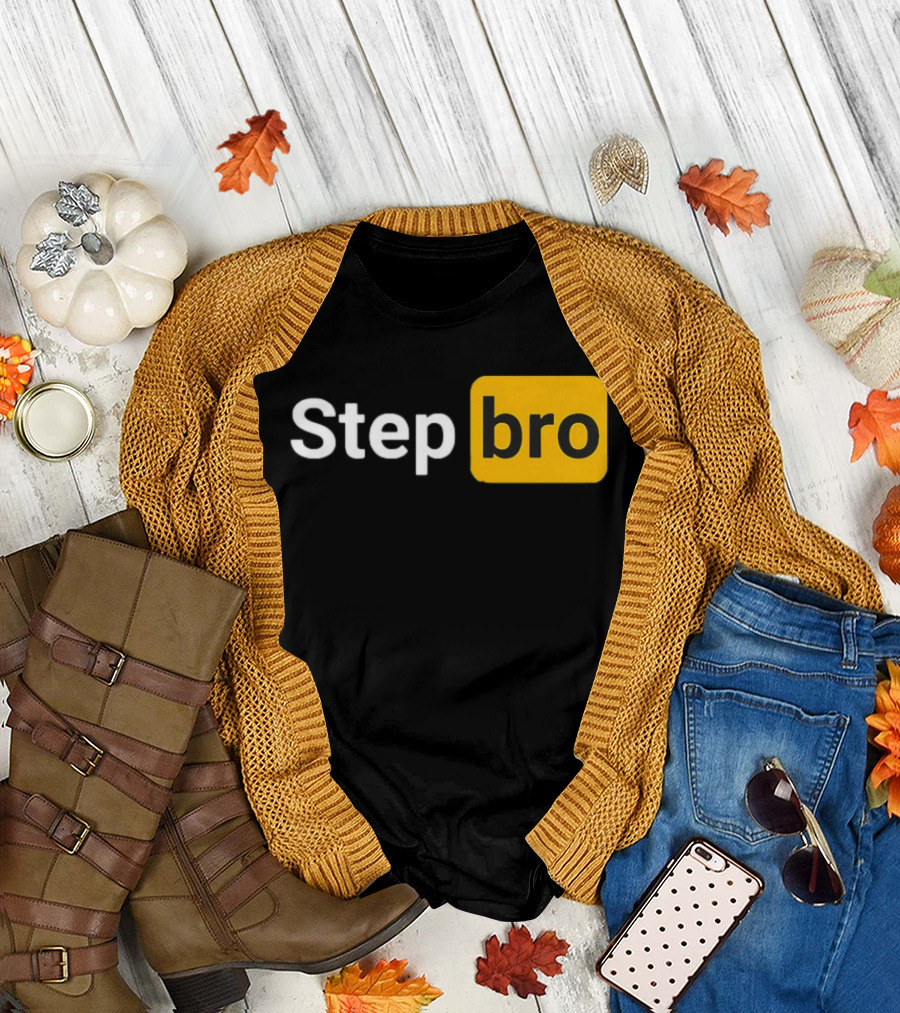 Step Bro Hilarious Novelty Joke Funny T-Shirt