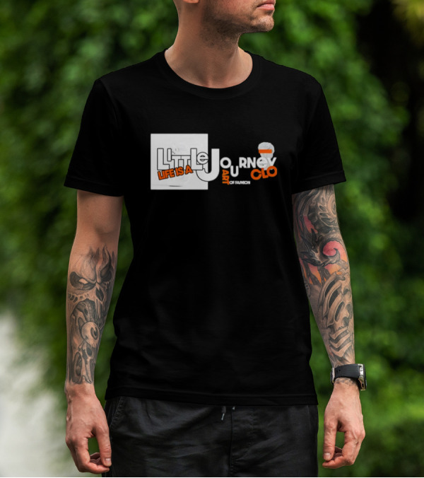 Little Journey Life Is A Art Of Fashion CLO T-Shirt