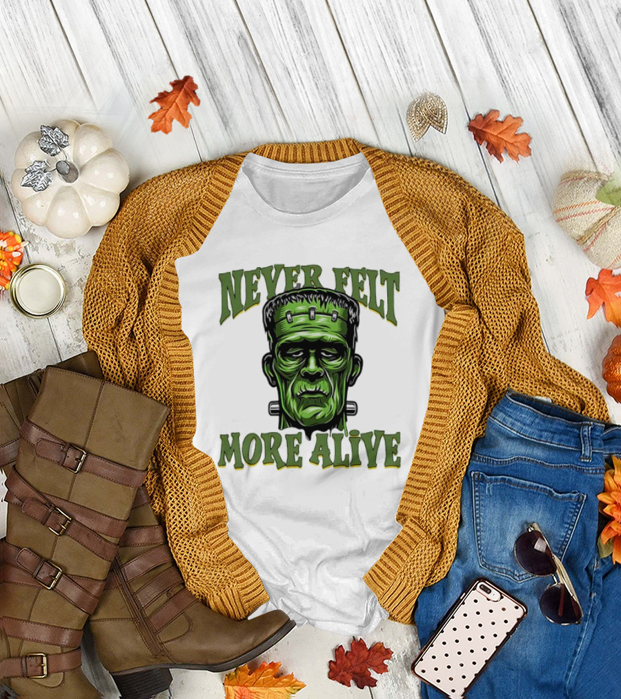 Never Felt More Alive Frankenstein Halloween T-Shirt