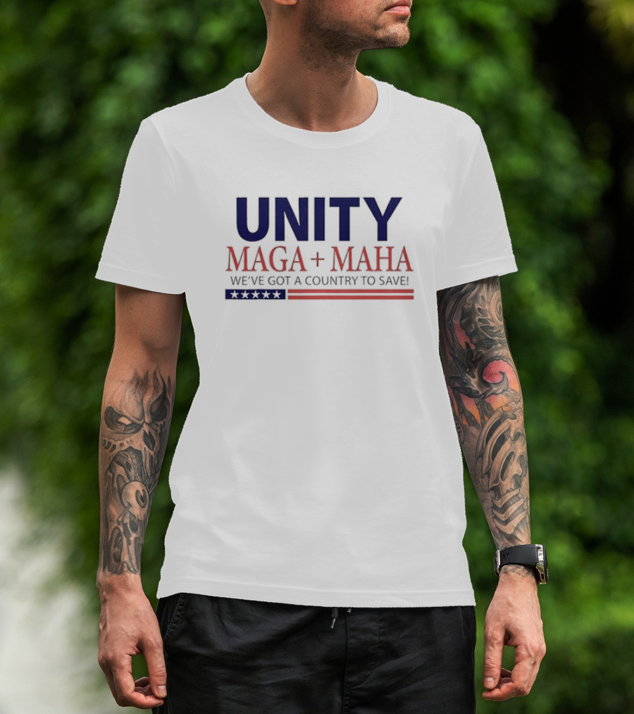 Unity MAGA + MAHA We've Got A Country To Save T-Shirt