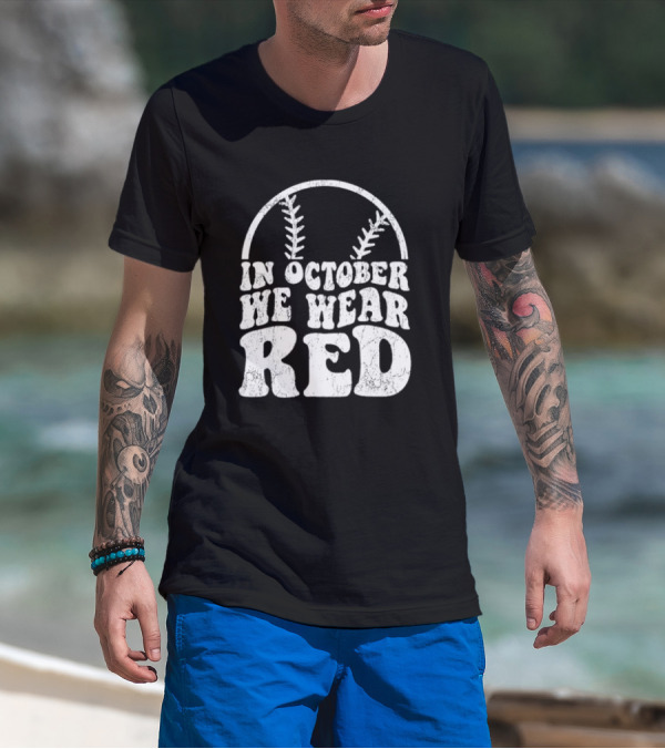 In October We Wear Red Baseball Philadelphia October T-Shirt