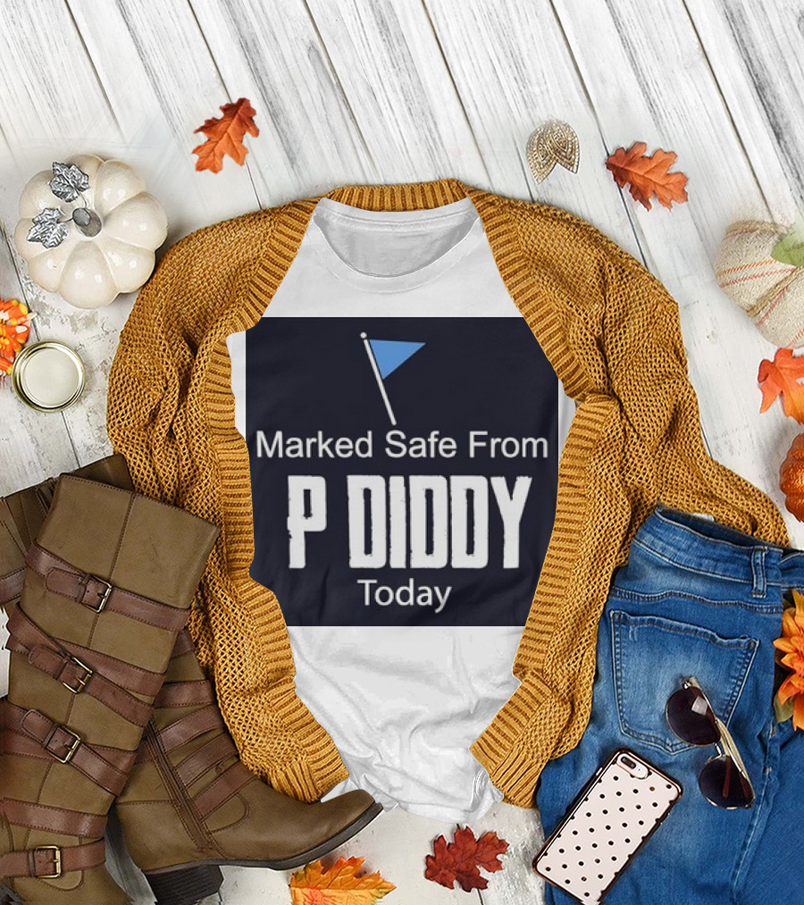 Marked Safe From P Diddy Today T-Shirt