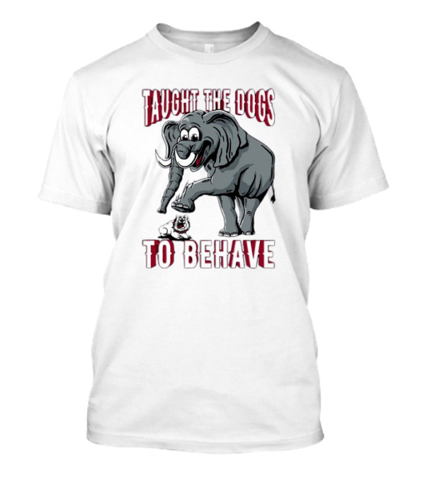 Alabama Crimson Tide Taught The Dogs To Behave Elephant Bulldog Image T-Shirt