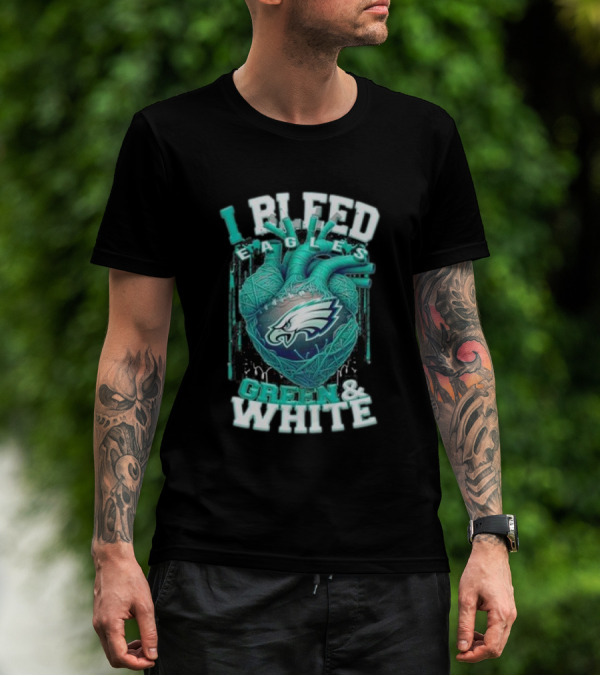 I Bleed Eagles Green And White T-Shirt