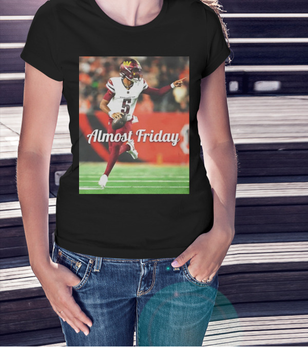 Almost Friday Jayden Daniels Washington Commanders Football T-Shirt