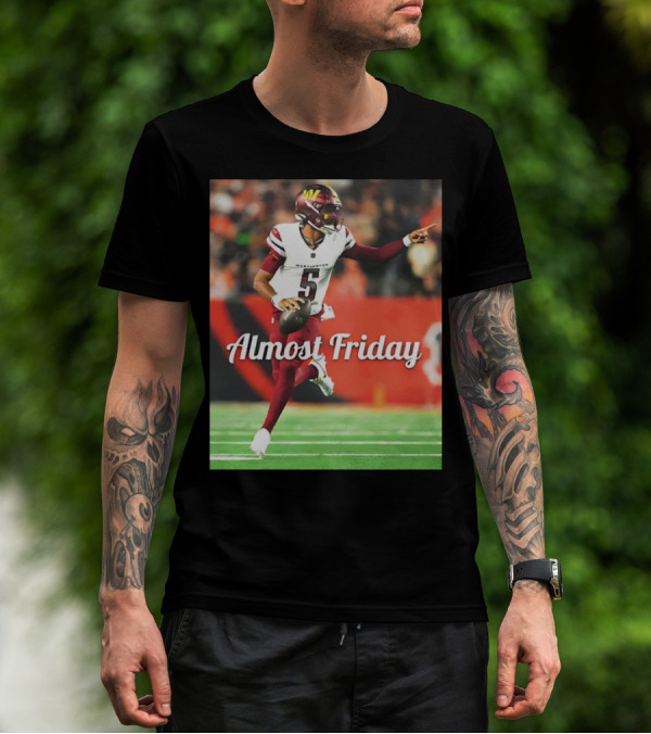 Almost Friday Jayden Daniels Washington Commanders Football T-Shirt