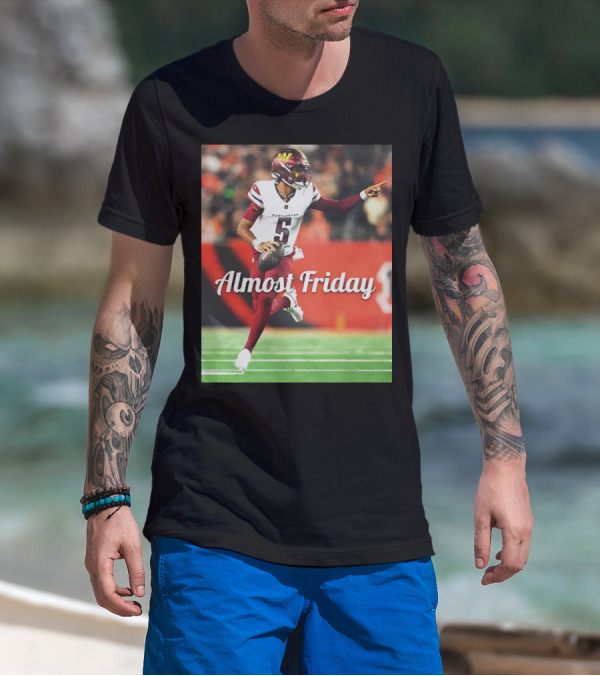 Almost Friday Jayden Daniels Washington Commanders Football T-Shirt