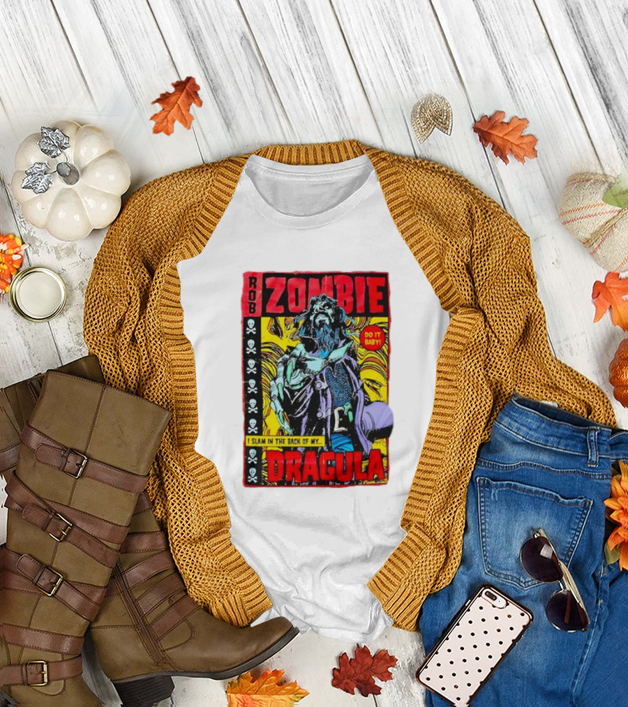 ROB ZOMBIE DRAGULA DO IT BABY I SLAM IN THE BACK OF MY T-Shirt
