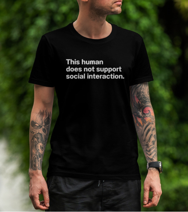 This Human Does Not Support Social Interaction Introvert Humor T-Shirt