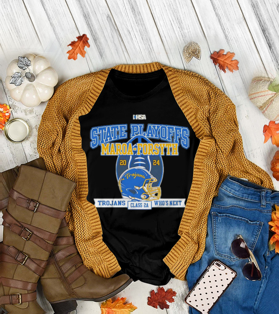 IHSA Maroa-Forsyth Trojans State Playoffs Class 2A Who's Next T-Shirt
