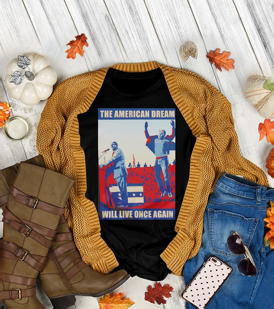 The American Dream Will Live Once Again Donald Trump and Elon Musk T-Shirt