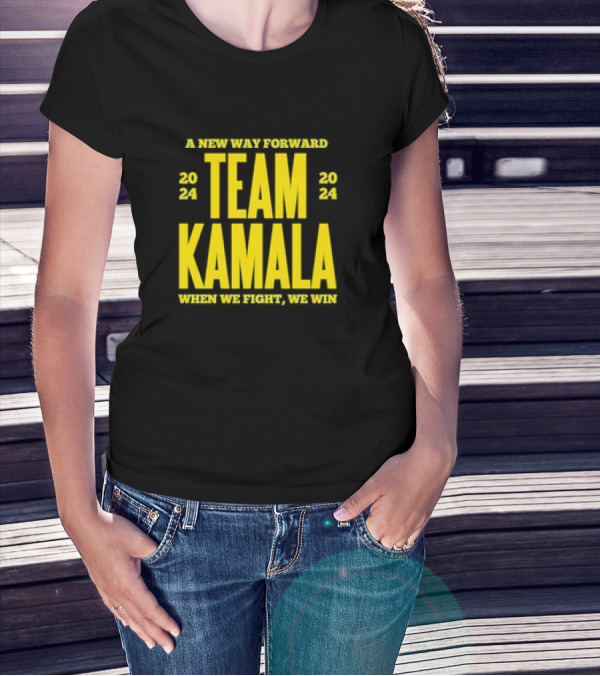 A New Way Forward 2024 Team Kamala When We Fight, We Win T-Shirt