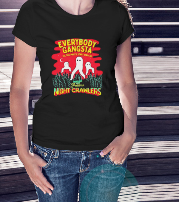 Everybody Gangsta 'Til The Pants Start Walkin' Fresno Nightcrawlers Cryptid Meme T-Shirt