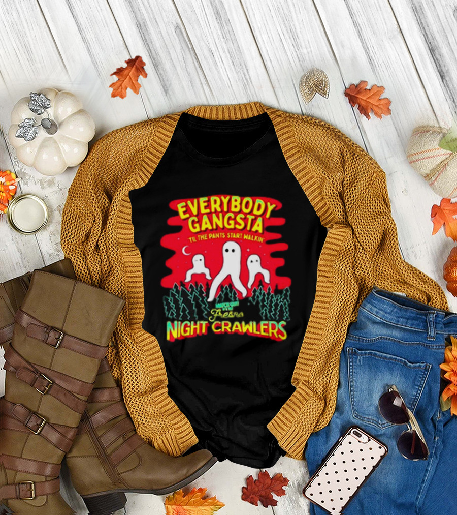 Everybody Gangsta 'Til The Pants Start Walkin' Fresno Nightcrawlers Cryptid Meme T-Shirt