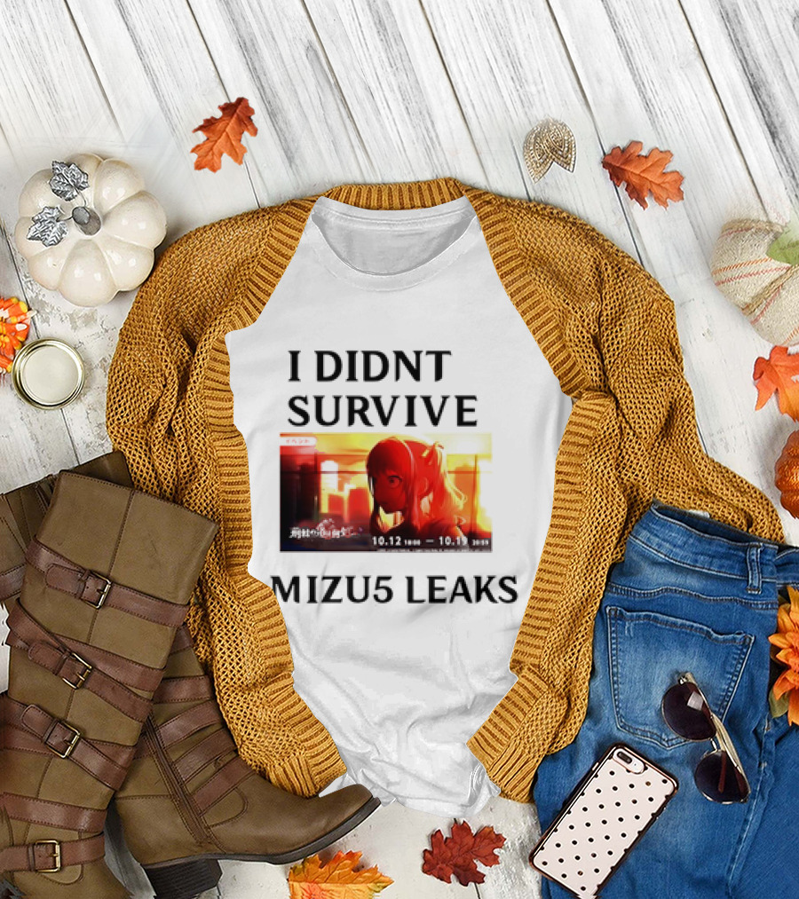 I DIDN'T SURVIVE MIZU5 LEAKS 10.12 10:00 - 10.13 10:59 ANIME T-Shirt