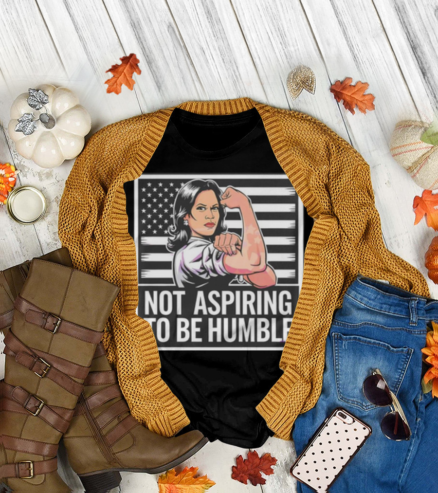 Kamala Harris Not Aspiring to Be Humble American Flag Rosie the Riveter T-Shirt