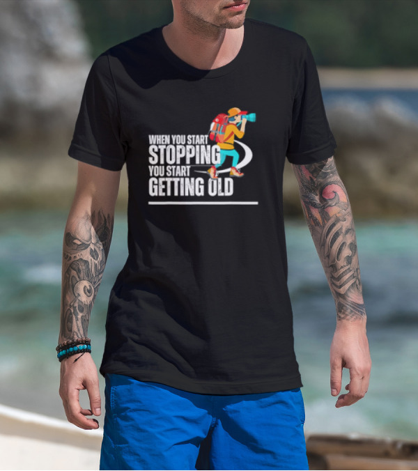 When You Start Stopping You Start Getting Old Hiker Cartoon Backpack Camera T-Shirt